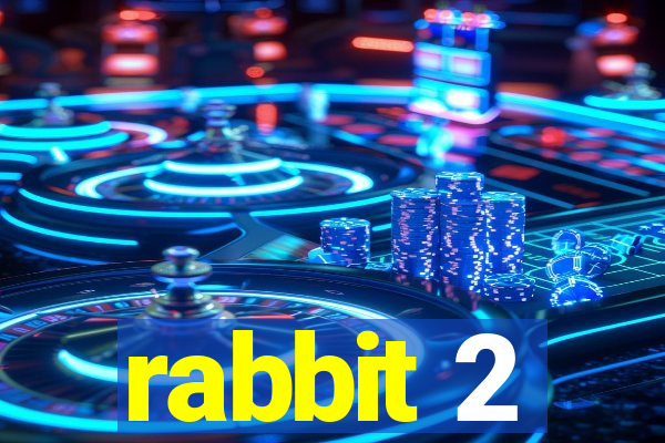 rabbit 2